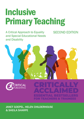Inclusive Primary Teaching: A Critical Approach to Equality and Special Educational Needs and Disability - Goepel, Janet, and Childerhouse, Helen, and Sharpe, Sheila