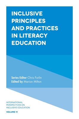 Inclusive Principles and Practices in Literacy Education - Milton, Marion (Editor), and Forlin, Chris (Editor)