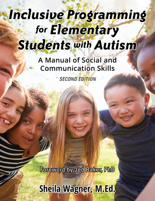 Inclusive Programming for Elementary Students with Autism: A Manual of Social and Communication Skills - Wagner, Sheila