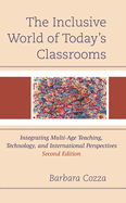 Inclusive World of Today's Classrooms: Integrating Multi-Age Teaching, Technology, and International Perspectives
