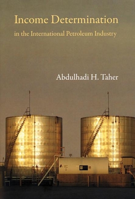 Income Determination in the International Petroleum Industry - Taher, Abdulhadi H