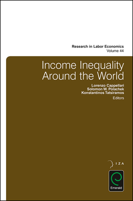 Income Inequality Around the World - Cappellari, Lorenzo (Editor), and Tatsiramos, Konstantinos (Editor), and Polachek, Solomon W. (Editor)