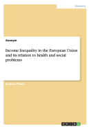 Income Inequality in the European Union and Its Relation to Health and Social Problems