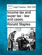 Income Tax and Super Tax: Law and Cases.