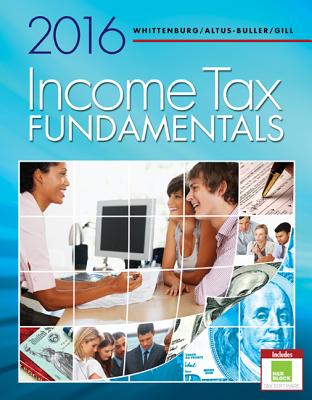 Income Tax Fundamentals 2016 (with H&r Block(tm) Premium & Business Access Code) - Whittenburg, Gerald E, and Gill, Steven, and Altus-Buller, Martha