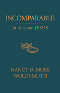 Incomparable: 50 D?as Con Jess (Incomparable: 50 Days with Jesus)