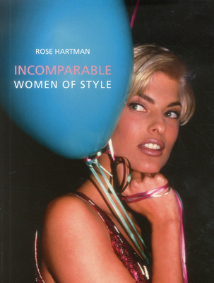 Incomparable: Women of Style, Rose Hartman - Hartman, Rose, and O'Neill, Alistair