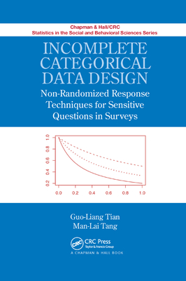 Incomplete Categorical Data Design: Non-Randomized Response Techniques for Sensitive Questions in Surveys - Tian, Guo-Liang, and Tang, Man-Lai
