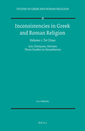 Inconsistencies in Greek and Roman Religion, Volume 1: Ter Unus. Isis, Dionysos, Hermes. Three Studies in Henotheism