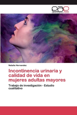 Incontinencia urinaria y calidad de vida en mujeres adultas mayores - Hernandez, Natalia