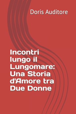 Incontri lungo il Lungomare: Una Storia d'Amore tra Due Donne - Auditore, Doris