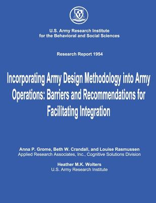 Incorporating Army Design Methodology into Army Operations: Barriers and Recommendations for Facilitating Integration - Crandall, Beth W, and Rasmussen, Louise, and Wolters, Heather M K