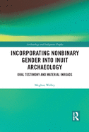 Incorporating Nonbinary Gender into Inuit Archaeology: Oral Testimony and Material Inroads