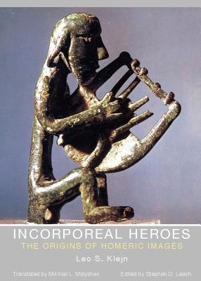Incorporeal Heroes: The Origins of Homeric Images - Klejn, Leo S