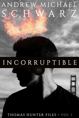 Incorruptible - Schwarz, Andrew Michael