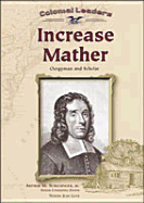 Increase Mather: Clergyman and Scholar - Lutz, Norma Jean