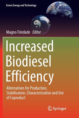 Increased Biodiesel Efficiency: Alternatives for Production, Stabilization, Characterization and Use of Coproduct - Trindade, Magno (Editor)