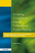 Increasing Competence Through Collaborative Problem-Solving: Using Insight Into Social and Emotional Factors in Children's Learning