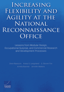 Increasing Flexibility and Agility at the National Reconnaissance Office: Lessons from Modular Design, Occupational Surprise, and Commercial Research and Development Processes