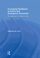 Increasing Resilience in Police and Emergency Personnel: Strengthening Your Mental Armor