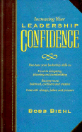 Increasing Your Leadership Confidence: Fine Turn Your Leadership Skills - Biehl, Bobb