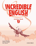 Incredible English 2: Activity Book - Phillips, Sarah, and Morgan, Michaela, and Slattery, Mary