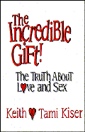 Incredible Gift!: Truth About Love and Sex