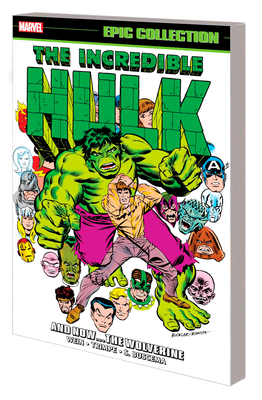 Incredible Hulk Epic Collection: And Now...the Wolverine - Wein, Len, and Trimpe, Herb, and Buscema, Sal
