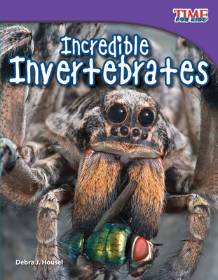Incredible Invertebrates - Housel, Debra J