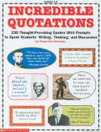 Incredible Quotations: 230 Thought-Provoking Quotes with Prompts to Spark Students' Writing, Thinking, and Discussion - Sweeney, Jacqueline