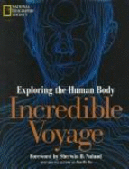 Incredible Voyage: Exploring the Human Body: Exploring the Human Body - National Geographic Society, and Nuland, Sherwin (Foreword by)