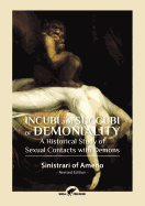 Incubi and Succubi or Demoniality: A Historical Study of Sexual Contacts with Demons