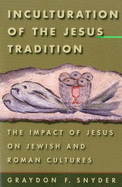 Inculturation of the Jesus Tradition - Snyder, Graydon F