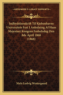 Indbydelsesskrift Til Kjobenhavns Universitets Fest I Anledning AF Hans Majestaet Kongens Fodselsdag Den 8de April 1868 (1868)