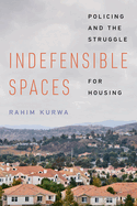 Indefensible Spaces: Policing and the Struggle for Housing