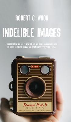 Indelible Images - Wood, Robert C.