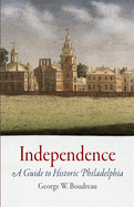 Independence: A Guide to Historic Philadelphia