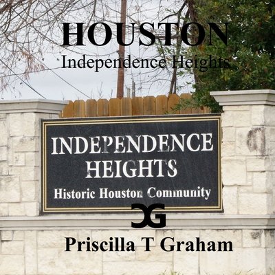 Independence Heights - Graham, Priscilla T