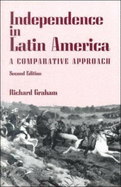 Independence in Latin America: A Comparative Approach - Graham, Richard