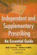 Independent and Supplementary Prescribing: An Essential Guide