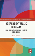 Independent Music in Russia: Escapism, Patriotism and Protest (2008-2022)