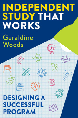 Independent Study That Works: Designing a Successful Program - Woods, Geraldine