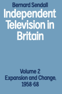 Independent Television in Britain: Volume 2 Expansion and Change, 1958-68