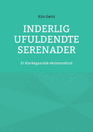 Inderlig ufuldendte serenader: Et Kierkegaardsk eksistensbind