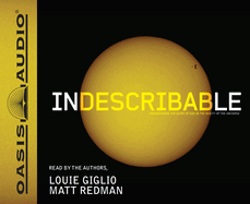 Indescribable: Ecountering the Glory of God in the Beauty of the Universe