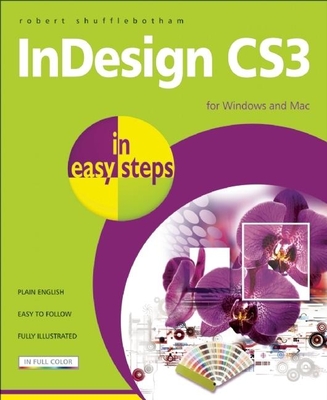 Indesign Cs3 in Easy Steps: For Windows and Mac - Shufflebotham, Robert