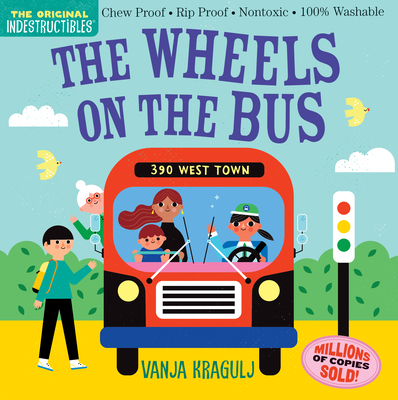 Indestructibles: The Wheels on the Bus: Chew Proof - Rip Proof - Nontoxic - 100% Washable (Book for Babies, Newborn Books, Safe to Chew) - Pixton, Amy
