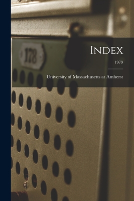 Index; 1979 - University of Massachusetts at Amherst (Creator)