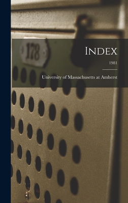 Index; 1981 - University of Massachusetts at Amherst (Creator)