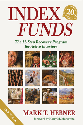 Index Funds: The 12-Step Recovery Program for Active Investors - Hebner, Mark T